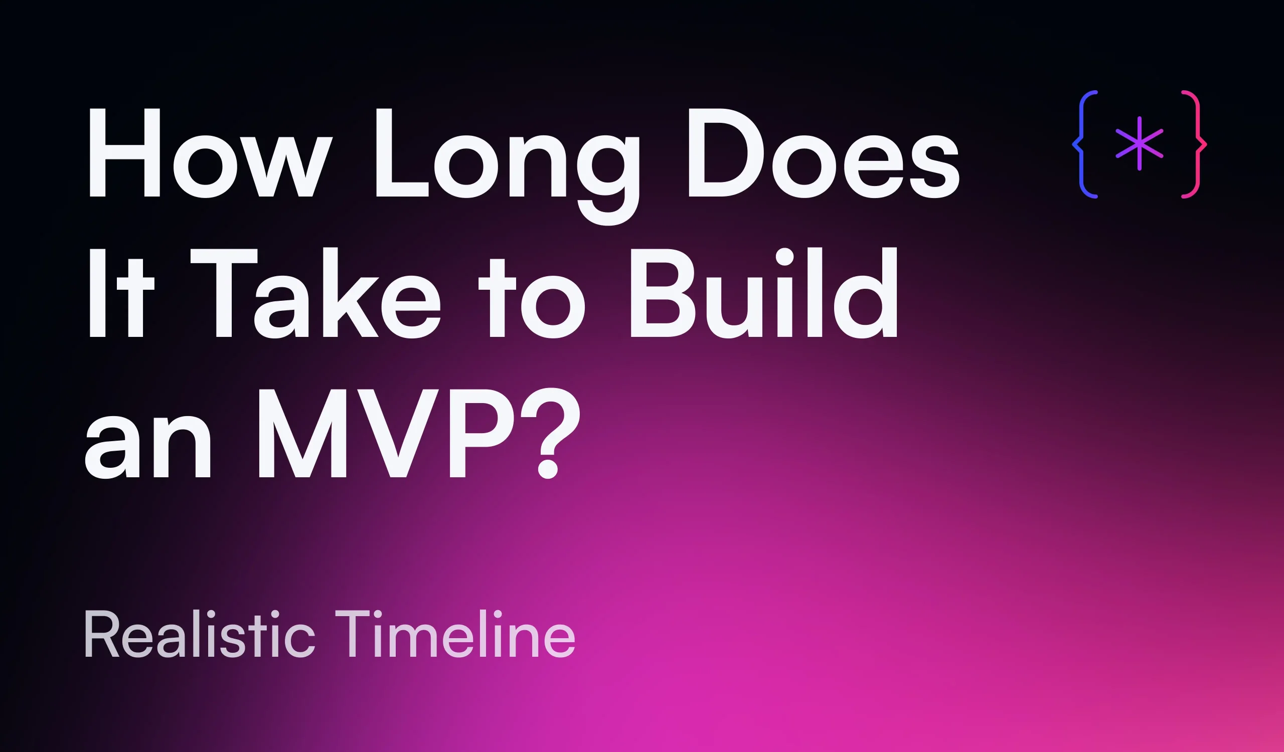 How Long Does It Take to Build an MVP