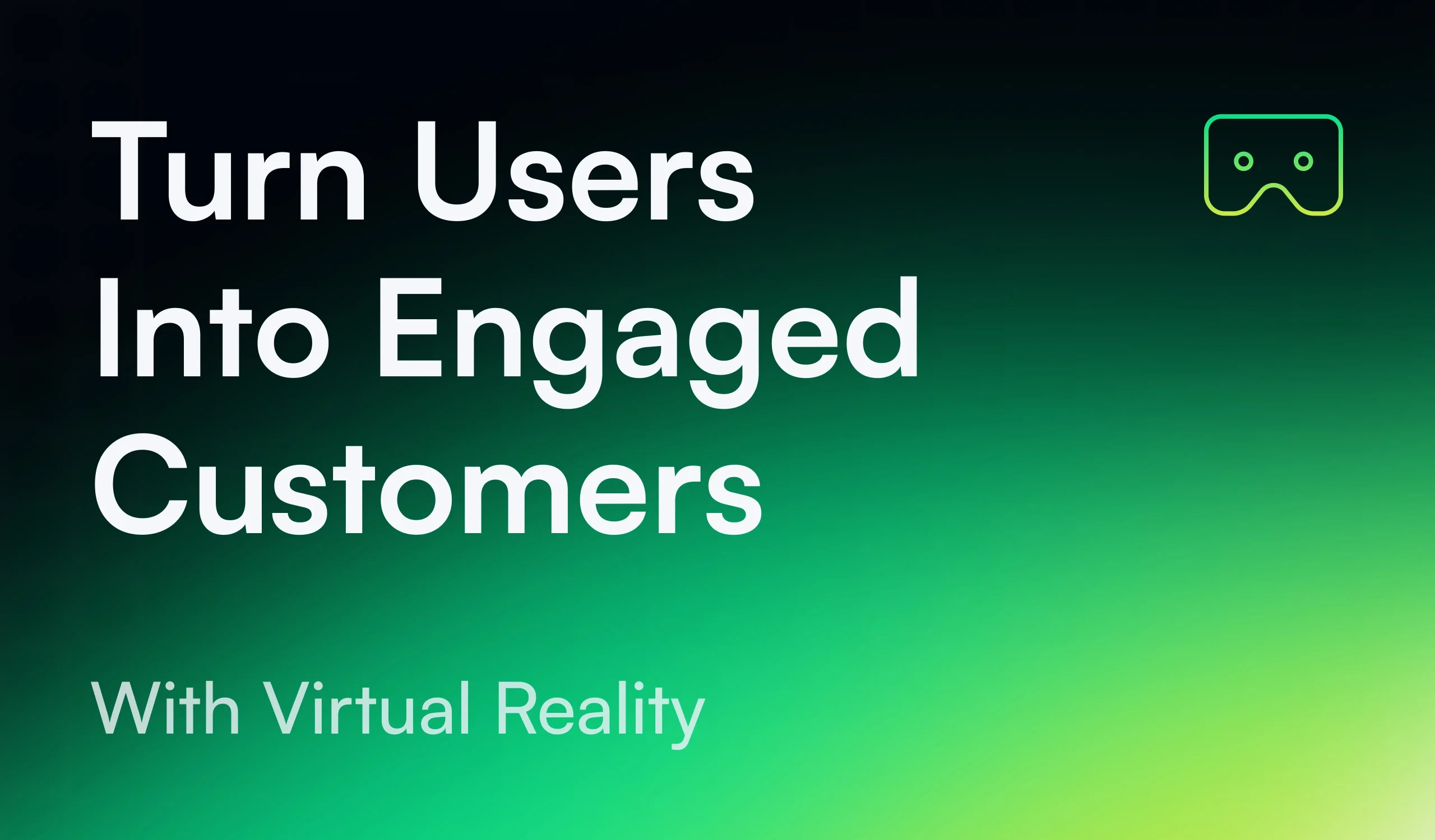 How Virtual Reality Services Turn Users Into Engaged Customers