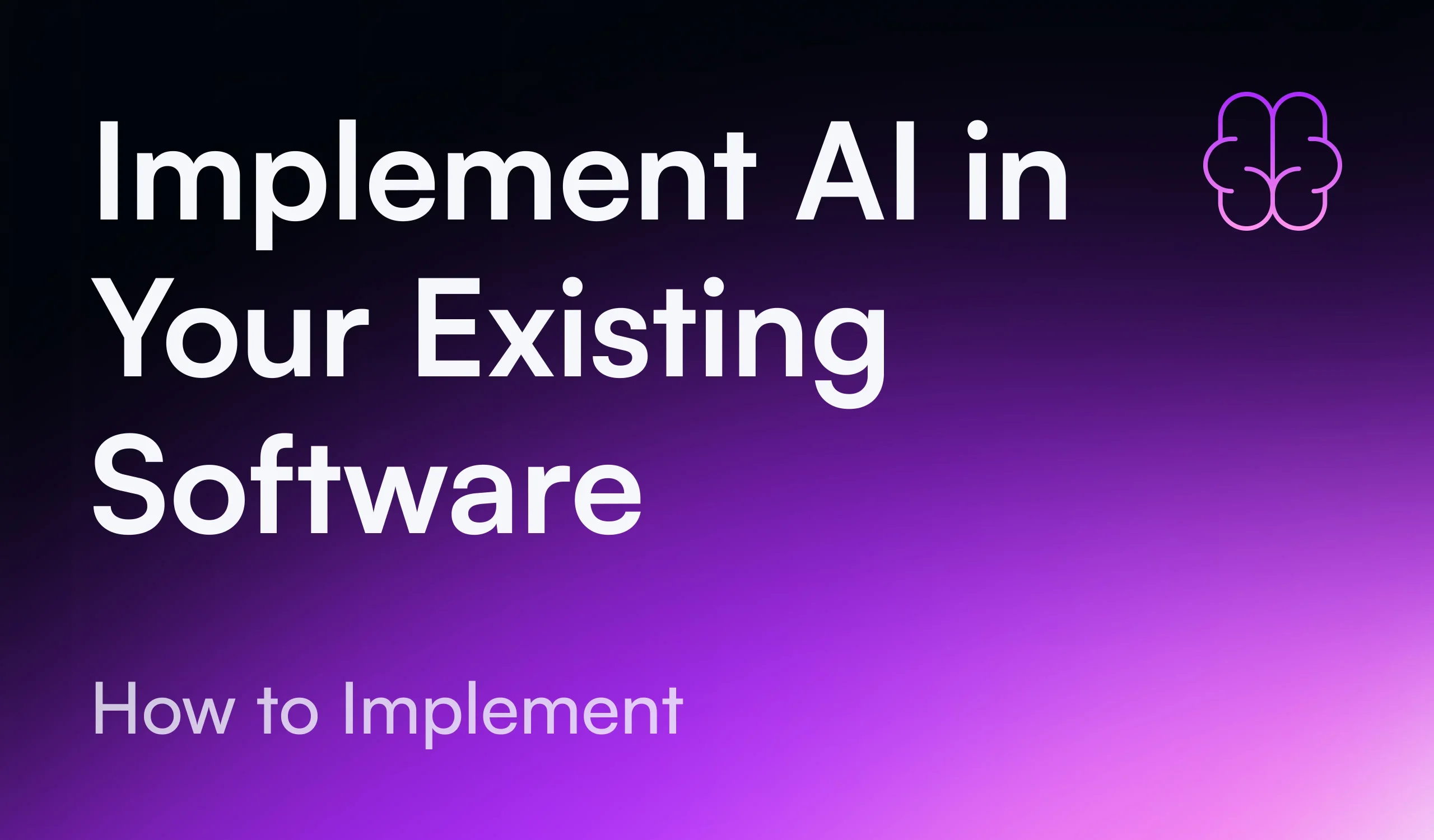 How to Implement AI in Your Existing Software