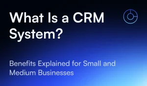 What Is a CRM System